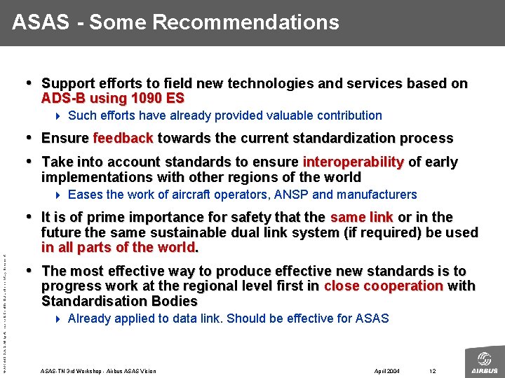 ASAS - Some Recommendations • Support efforts to field new technologies and services based