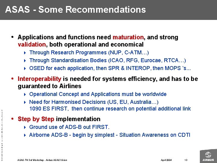 ASAS - Some Recommendations • Applications and functions need maturation, and strong validation, both