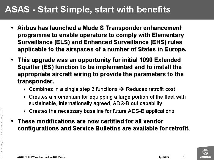 ASAS - Start Simple, start with benefits • Airbus has launched a Mode S