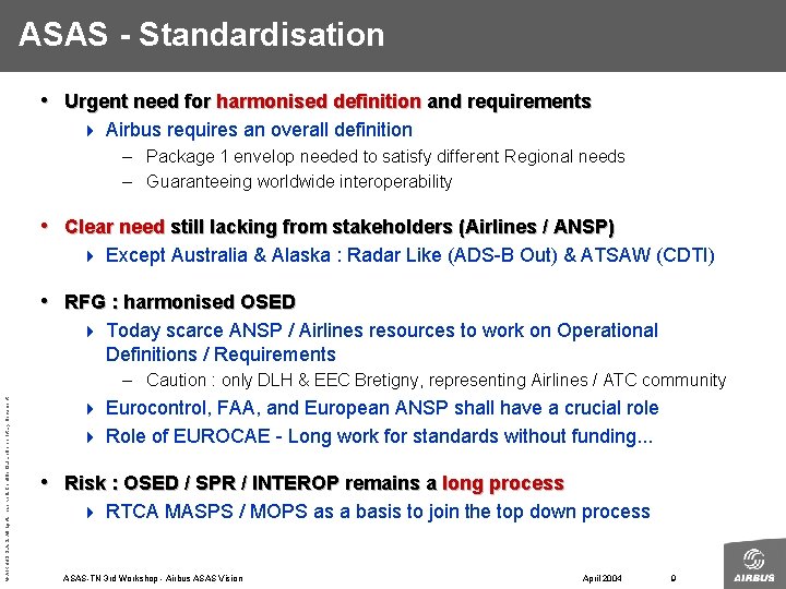 ASAS - Standardisation • Urgent need for harmonised definition and requirements 4 Airbus requires