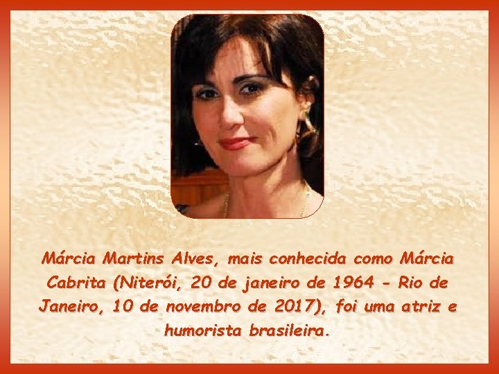 Márcia Martins Alves, mais conhecida como Márcia Cabrita (Niterói, 20 de janeiro de 1964