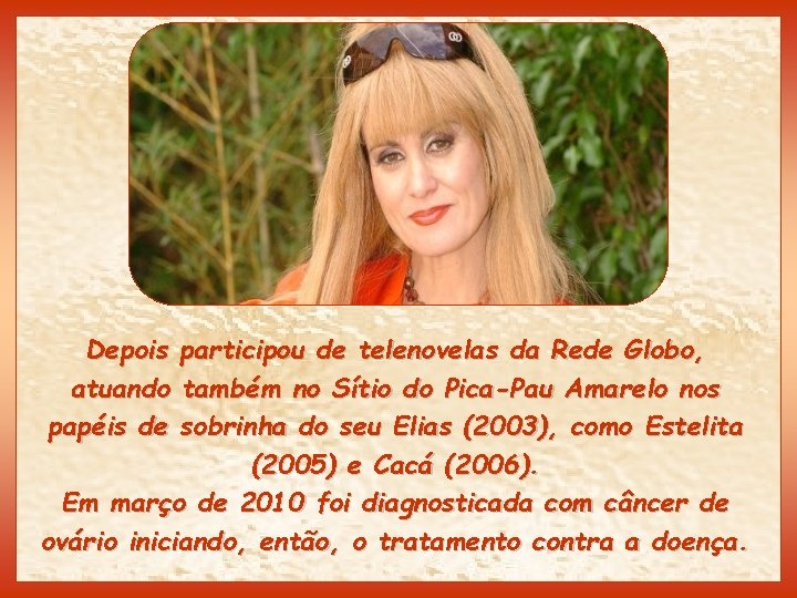 Depois participou de telenovelas da Rede Globo, atuando também no Sítio do Pica-Pau Amarelo