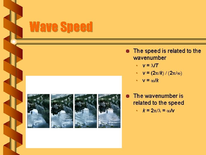 Wave Speed ] The speed is related to the wavenumber • v = l/T