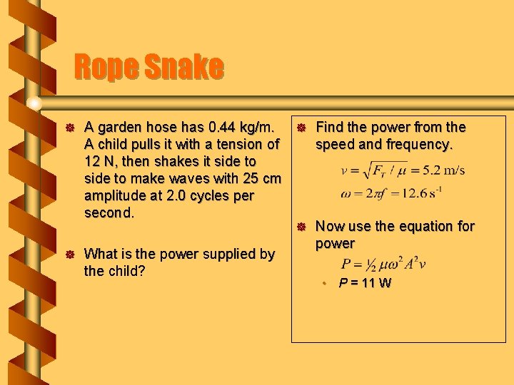 Rope Snake ] ] A garden hose has 0. 44 kg/m. A child pulls