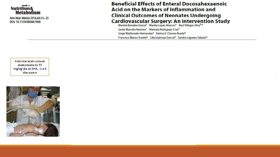 Administración enteral aleatorizada de 75 mg/kg/día de DHA, -2 a 6 días postcx 