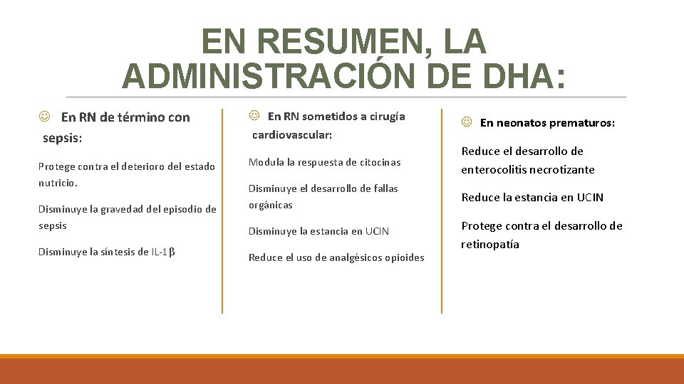 EN RESUMEN, LA ADMINISTRACIÓN DE DHA: J En RN de término con sepsis: J