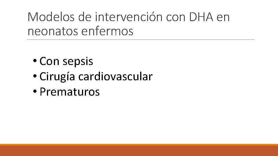 Modelos de intervención con DHA en neonatos enfermos • Con sepsis • Cirugía cardiovascular