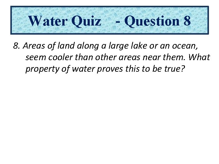 Water Quiz - Question 8 8. Areas of land along a large lake or