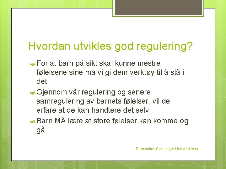 Hvordan utvikles god regulering? For at barn på sikt skal kunne mestre følelsene sine