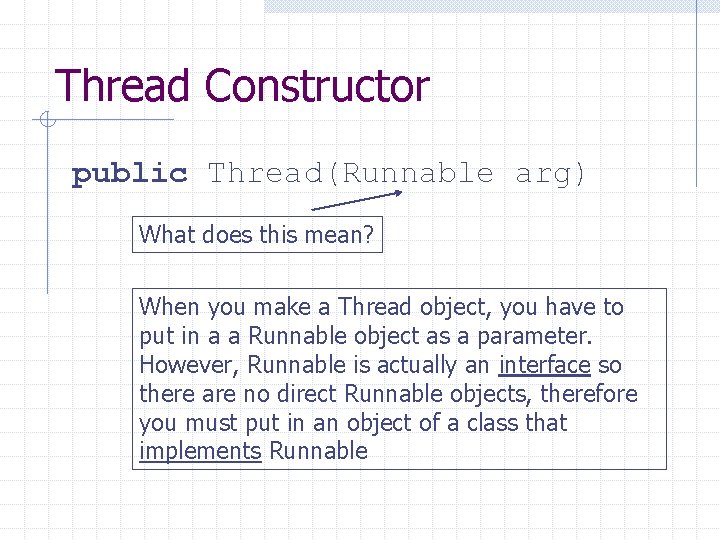 Thread Constructor public Thread(Runnable arg) What does this mean? When you make a Thread