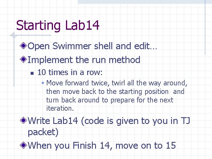 Starting Lab 14 Open Swimmer shell and edit… Implement the run method n 10