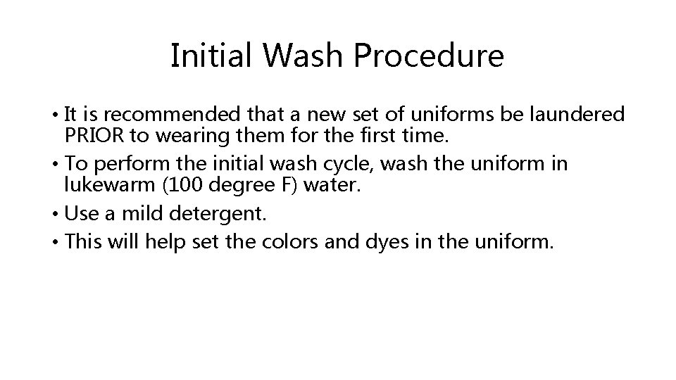 Initial Wash Procedure • It is recommended that a new set of uniforms be Initial Wash Procedure • It is recommended that a new set of uniforms be
