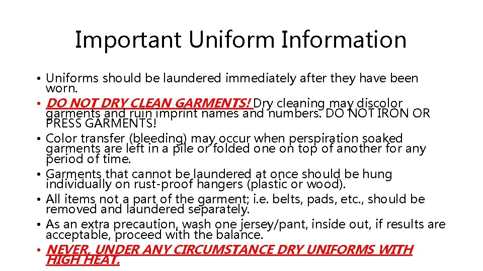 Important Uniform Information • Uniforms should be laundered immediately after they have been worn. Important Uniform Information • Uniforms should be laundered immediately after they have been worn.