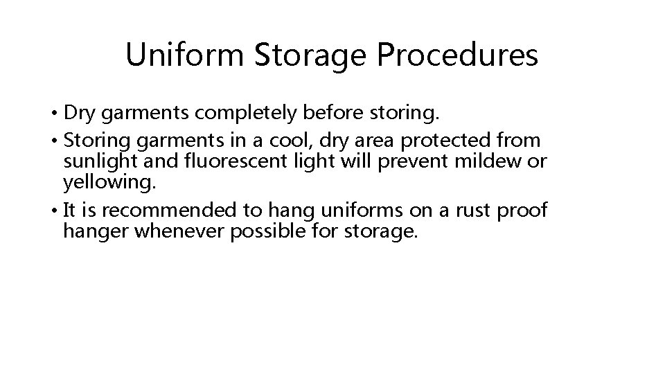 Uniform Storage Procedures • Dry garments completely before storing. • Storing garments in a Uniform Storage Procedures • Dry garments completely before storing. • Storing garments in a