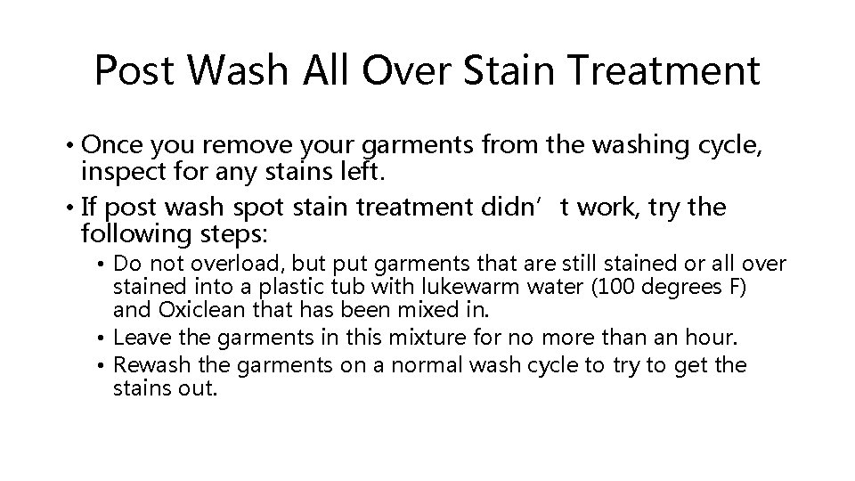 Post Wash All Over Stain Treatment • Once you remove your garments from the Post Wash All Over Stain Treatment • Once you remove your garments from the