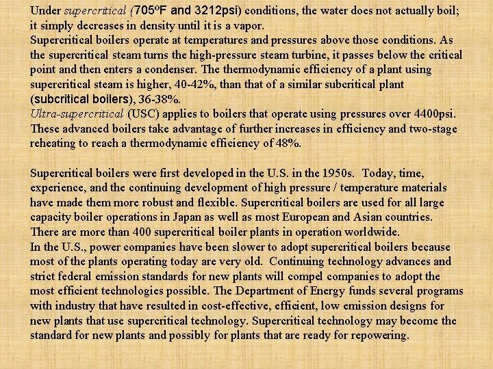 Under supercritical (705ºF and 3212 psi) conditions, the water does not actually boil; it