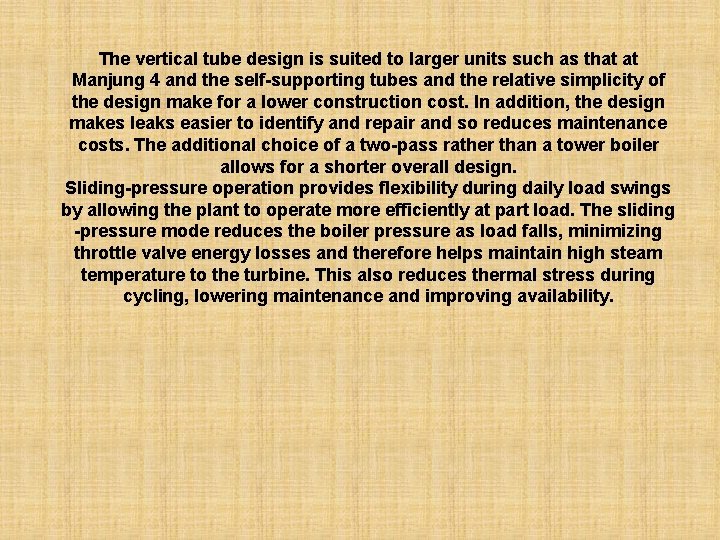 The vertical tube design is suited to larger units such as that at Manjung