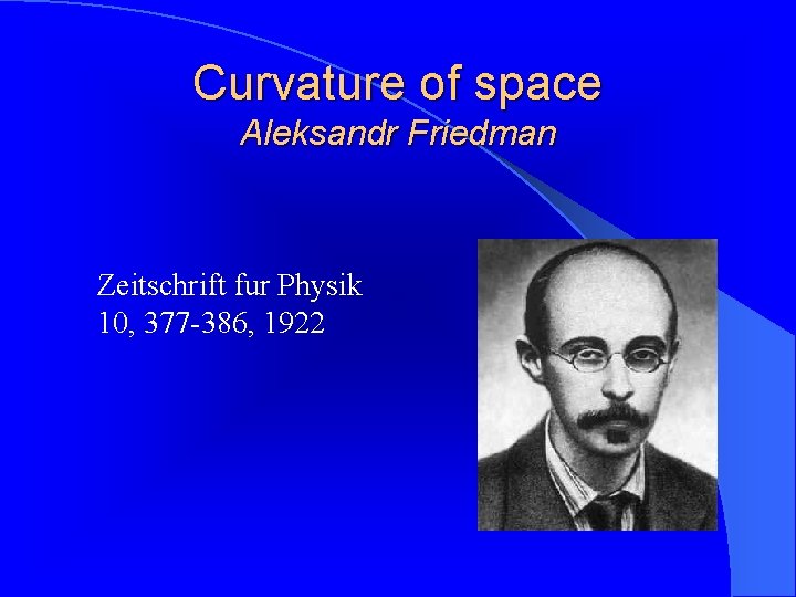 Curvature of space Aleksandr Friedman Zeitschrift fur Physik 10, 377 -386, 1922 