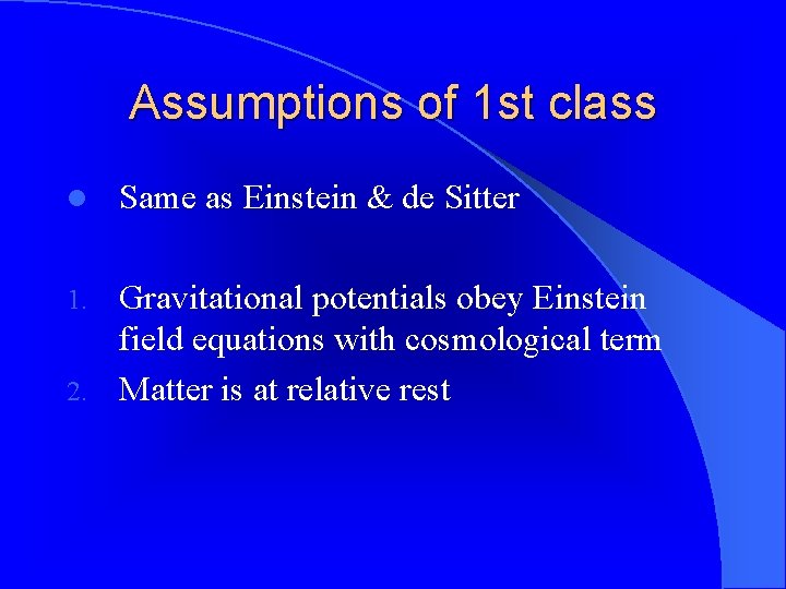 Assumptions of 1 st class l Same as Einstein & de Sitter Gravitational potentials