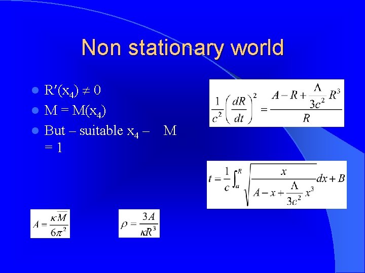 Non stationary world R (x 4) 0 l M = M(x 4) l But