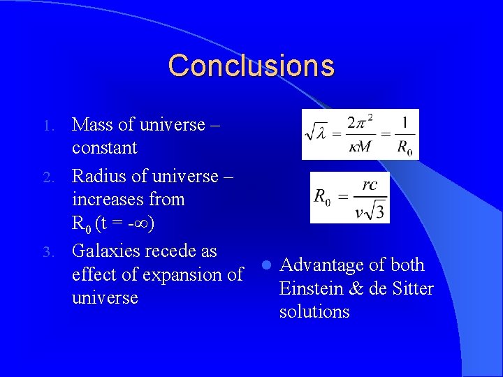 Conclusions Mass of universe – constant 2. Radius of universe – increases from R