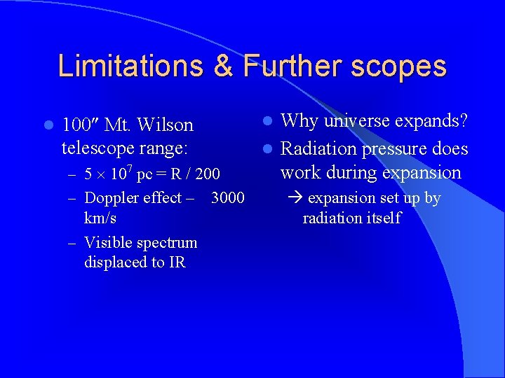 Limitations & Further scopes l – 5 107 pc = R / 200 –