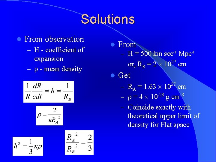 Solutions l From observation – H - coefficient of expansion – - mean density