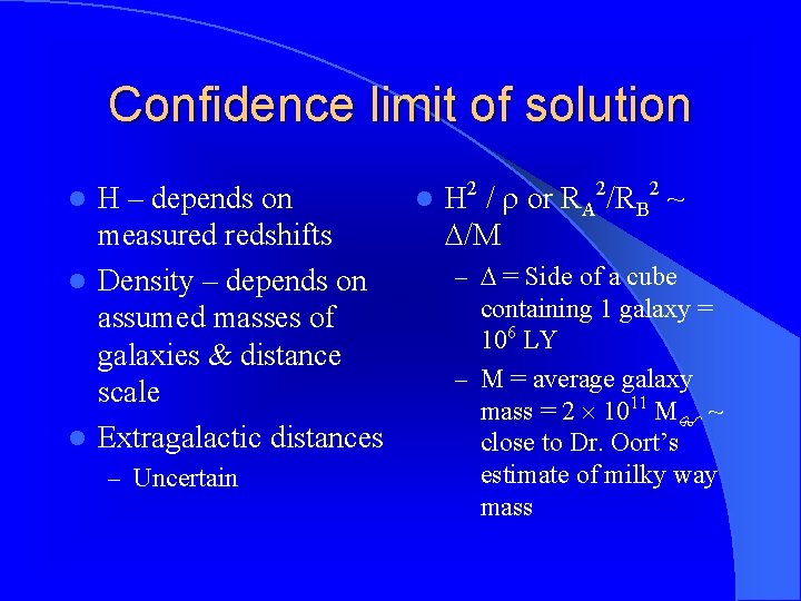 Confidence limit of solution H – depends on measured redshifts l Density – depends