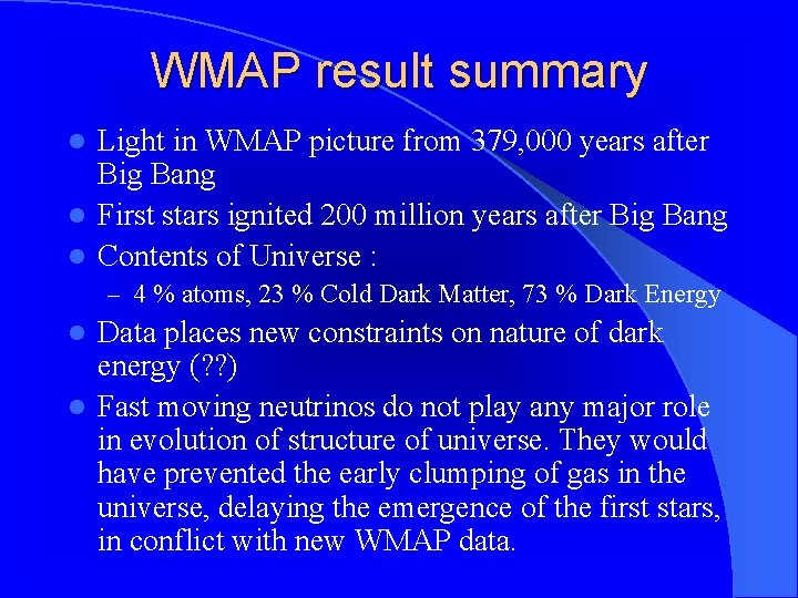 WMAP result summary Light in WMAP picture from 379, 000 years after Big Bang