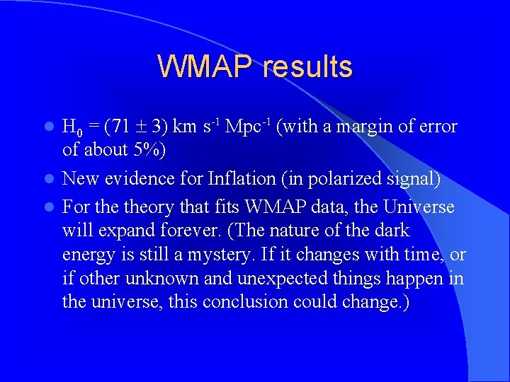 WMAP results H 0 = (71 3) km s-1 Mpc-1 (with a margin of