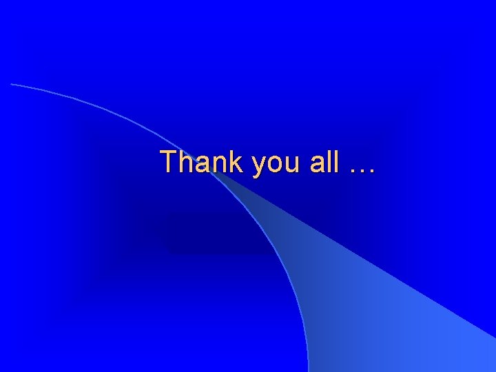 Thank you all … 