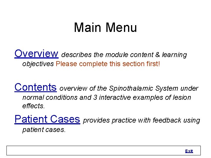 Main Menu Overview describes the module content & learning objectives Please complete this section