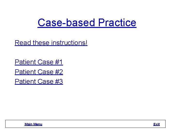 Case-based Practice Read these instructions! Patient Case #1 Patient Case #2 Patient Case #3