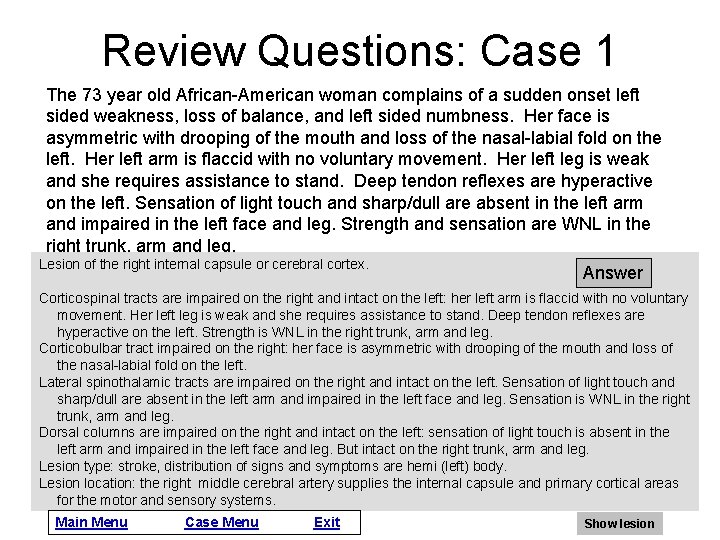 Review Questions: Case 1 The 73 year old African-American woman complains of a sudden