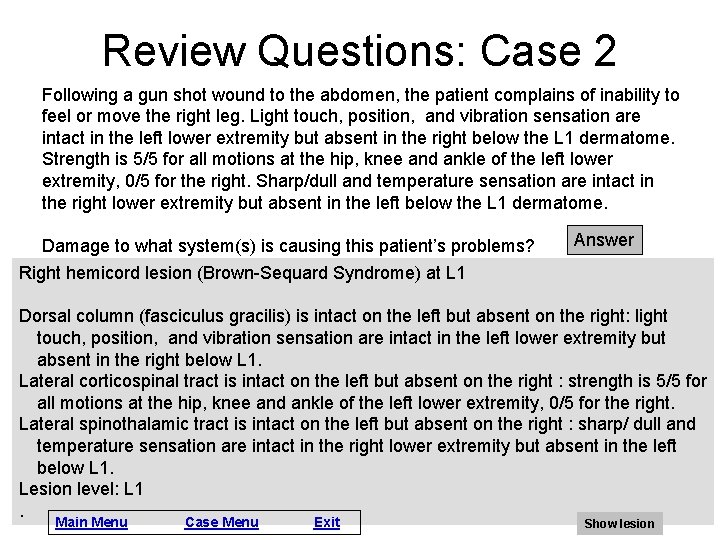 Review Questions: Case 2 Following a gun shot wound to the abdomen, the patient