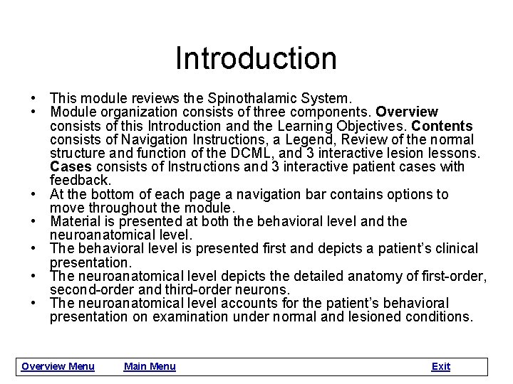 Introduction • This module reviews the Spinothalamic System. • Module organization consists of three