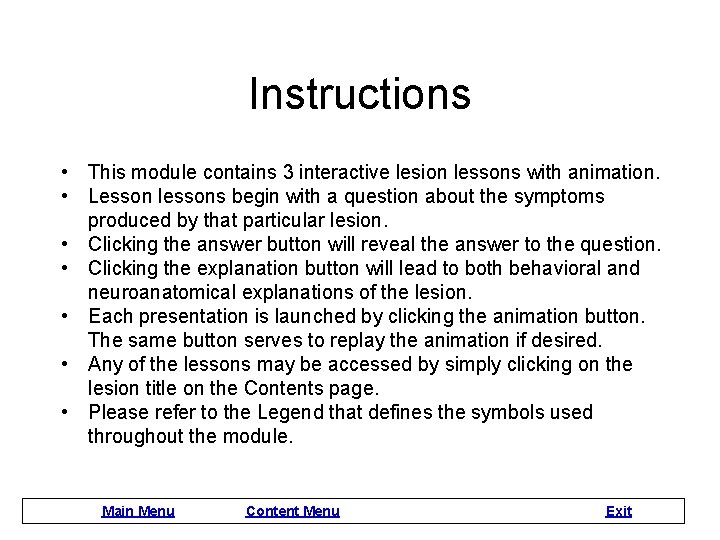 Instructions • This module contains 3 interactive lesion lessons with animation. • Lesson lessons