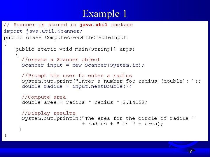 Example 1 // Scanner is stored in java. util package import java. util. Scanner; Example 1 // Scanner is stored in java. util package import java. util. Scanner;