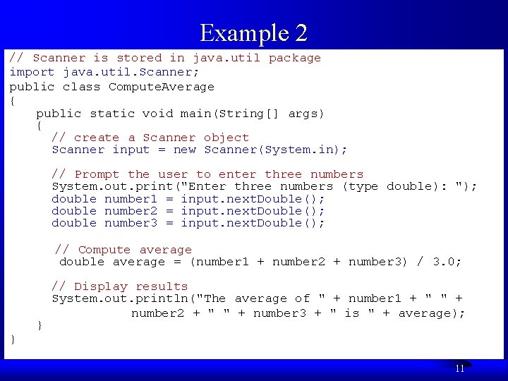 Example 2 // Scanner is stored in java. util package import java. util. Scanner; Example 2 // Scanner is stored in java. util package import java. util. Scanner;