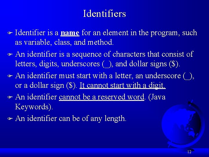 Identifiers Identifier is a name for an element in the program, such as variable, Identifiers Identifier is a name for an element in the program, such as variable,