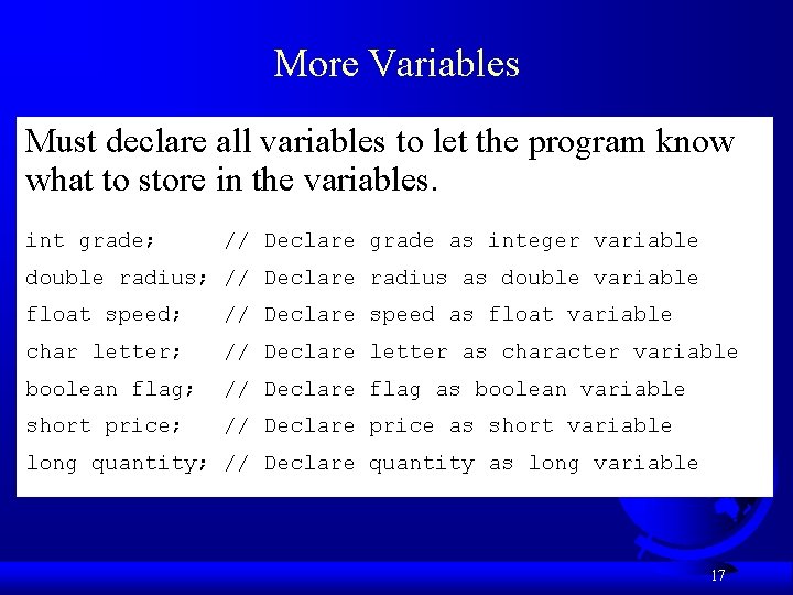 More Variables Must declare all variables to let the program know what to store More Variables Must declare all variables to let the program know what to store