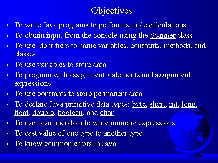 Objectives § § § § § To write Java programs to perform simple calculations Objectives § § § § § To write Java programs to perform simple calculations