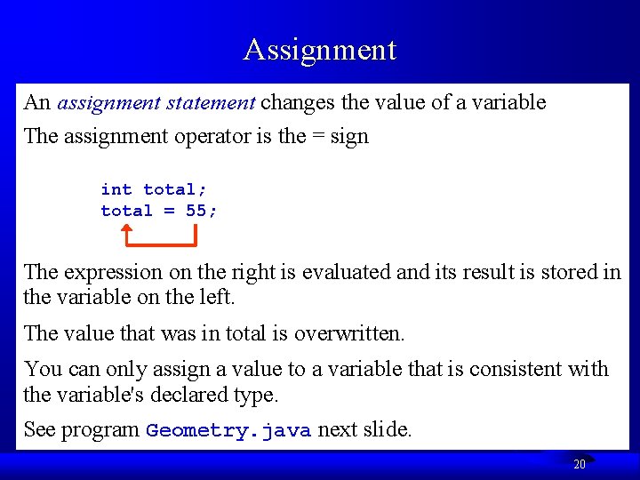 Assignment An assignment statement changes the value of a variable The assignment operator is Assignment An assignment statement changes the value of a variable The assignment operator is