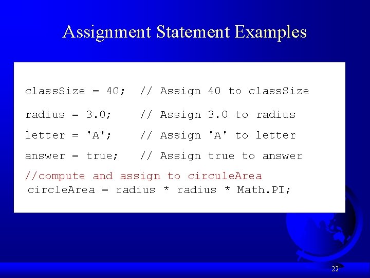 Assignment Statement Examples class. Size = 40; // Assign 40 to class. Size radius Assignment Statement Examples class. Size = 40; // Assign 40 to class. Size radius