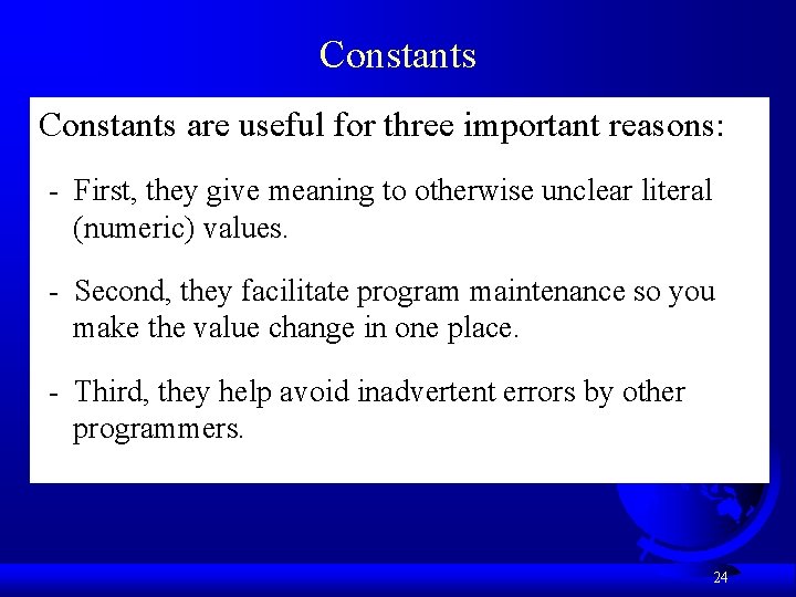 Constants are useful for three important reasons: - First, they give meaning to otherwise Constants are useful for three important reasons: - First, they give meaning to otherwise
