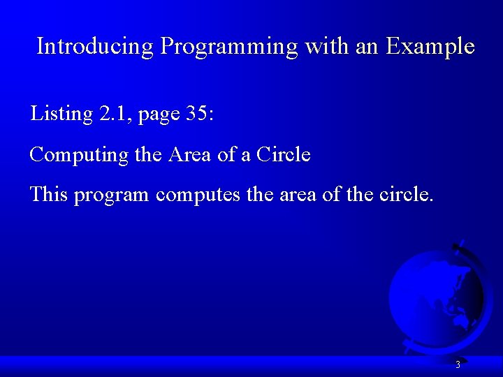 Introducing Programming with an Example Listing 2. 1, page 35: Computing the Area of Introducing Programming with an Example Listing 2. 1, page 35: Computing the Area of