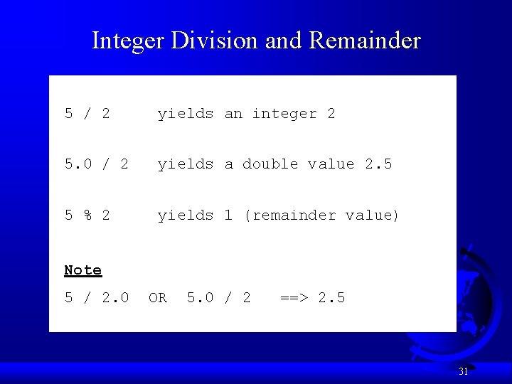 Integer Division and Remainder 5 / 2 yields an integer 2 5. 0 / Integer Division and Remainder 5 / 2 yields an integer 2 5. 0 /