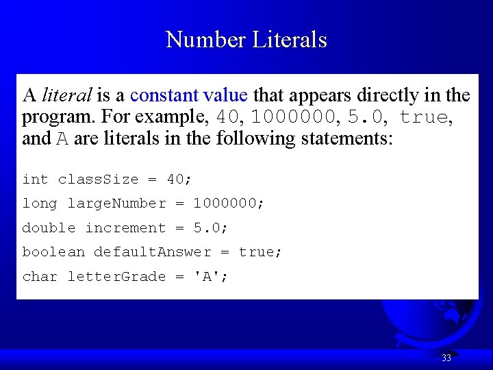 Number Literals A literal is a constant value that appears directly in the program. Number Literals A literal is a constant value that appears directly in the program.