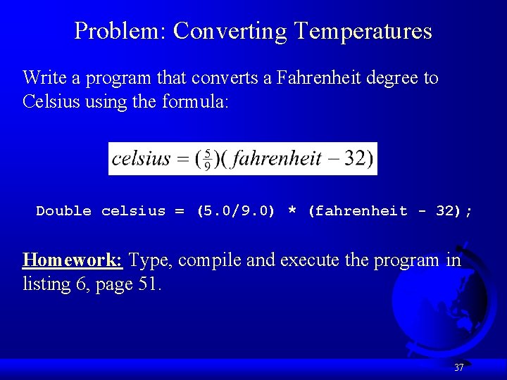 Problem: Converting Temperatures Write a program that converts a Fahrenheit degree to Celsius using Problem: Converting Temperatures Write a program that converts a Fahrenheit degree to Celsius using