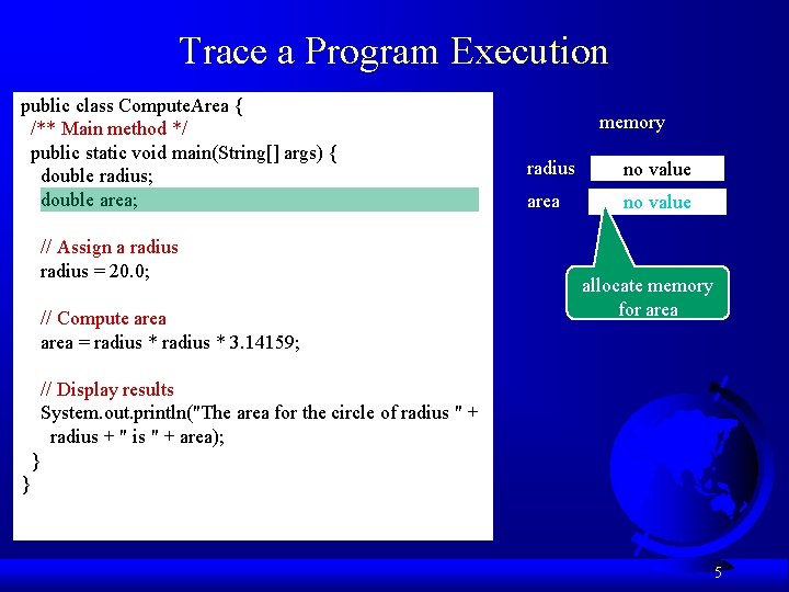 Trace a Program Execution public class Compute. Area { /** Main method */ public Trace a Program Execution public class Compute. Area { /** Main method */ public